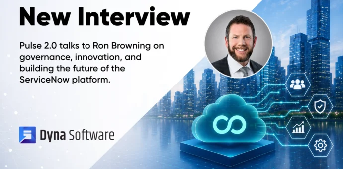 Pulse 2.0 interview with Ron Browning, CEO of Dyna Software. Agentic AI for ServiceNow